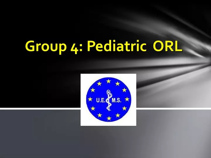 group 4 ped iatric orl