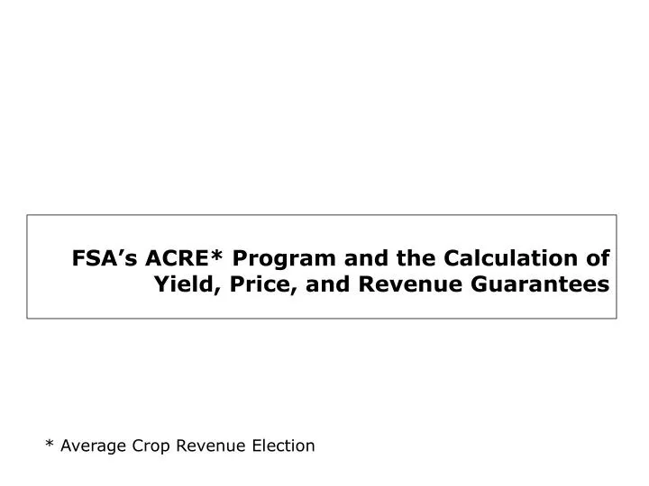 fsa s acre program and the calculation of yield price and revenue guarantees