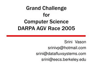 Grand Challenge for Computer Science DARPA AGV Race 2005
