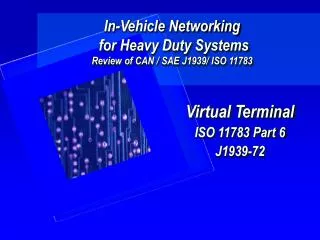 In-Vehicle Networking for Heavy Duty Systems Review of CAN / SAE J1939/ ISO 11783