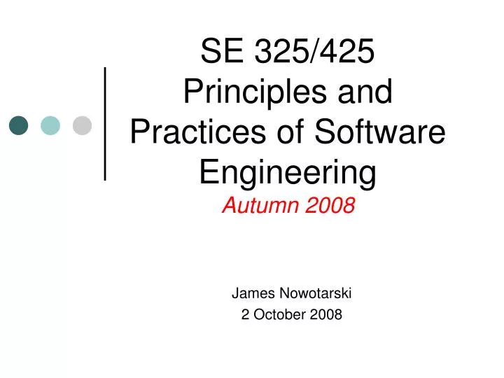 se 325 425 principles and practices of software engineering autumn 2008