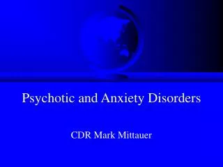Psychotic and Anxiety Disorders
