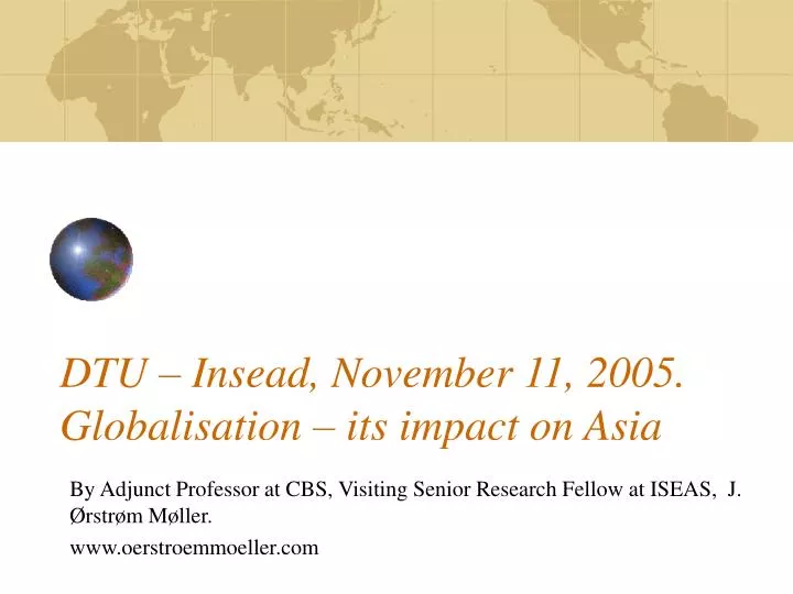 dtu insead november 11 2005 globalisation its impact on asia