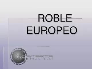 ROBLE 			EUROPEO