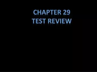 Chapter 29 Test Review