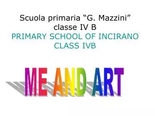 Scuola primaria “G. Mazzini” classe IV B PRIMARY SCHOOL OF INCIRANO CLASS IVB