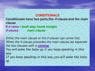 CONDITIONALS Conditionals have two parts;the if-clause and the main clause If ?t rains , I shall stay home tonight .