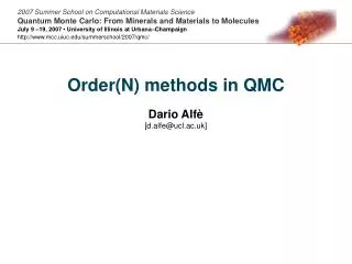 Order(N) methods in QMC Dario Alfè [d.alfe@ucl.ac.uk]
