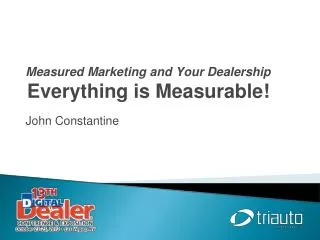 Measured Marketing and Your Dealership Everything is Measurable !