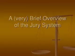 A (very) Brief Overview of the Jury System