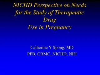 NICHD Perspective on Needs for the Study of Therapeutic Drug Use in Pregnancy