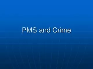 PMS and Crime