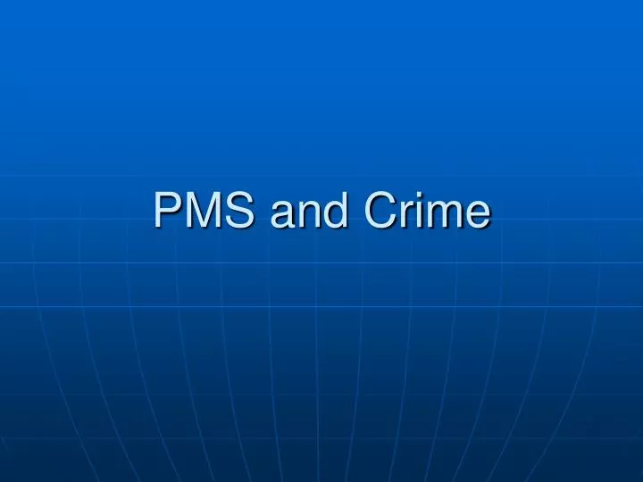 pms and crime