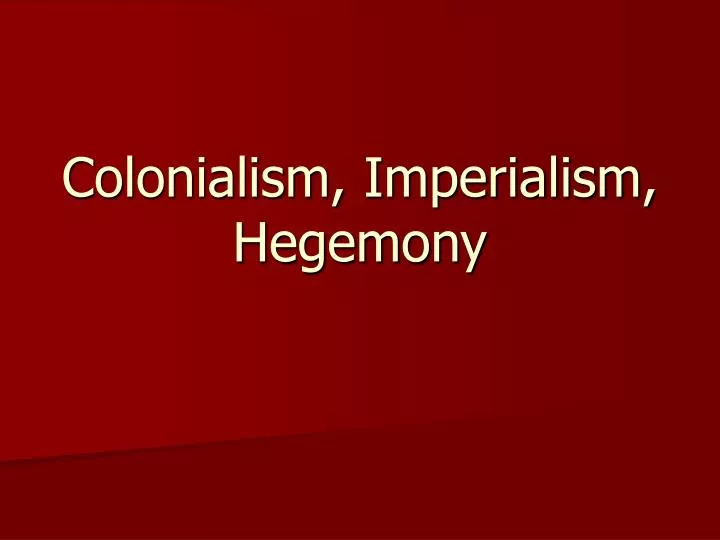 colonialism imperialism hegemony