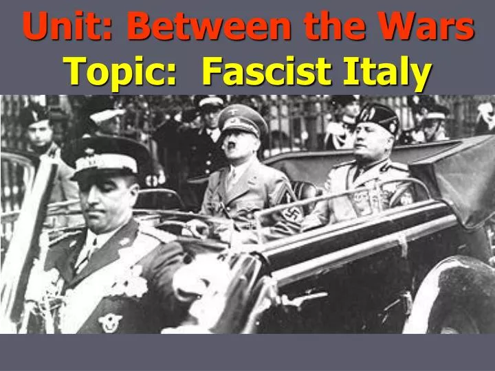 unit between the wars topic fascist italy