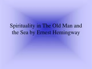 Spirituality in The Old Man and the Sea by Ernest Hemingway