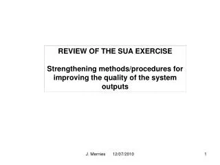 REVIEW OF THE SUA EXERCISE Strengthening methods/procedures for improving the quality of the system outputs