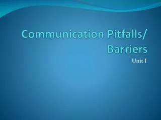 Communication Pitfalls/ Barriers