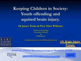 Dr James Tonks &amp; Prof. Huw Williams. *School of Psychology University of Exeter &amp; *NHS Devon. j.tonks@exeter.
