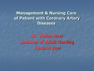 Management &amp; Nursing Care of Patient with Coronary Artery Diseases