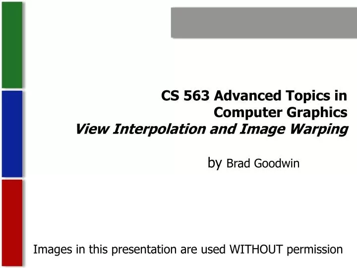 cs 563 advanced topics in computer graphics view interpolation and image warping