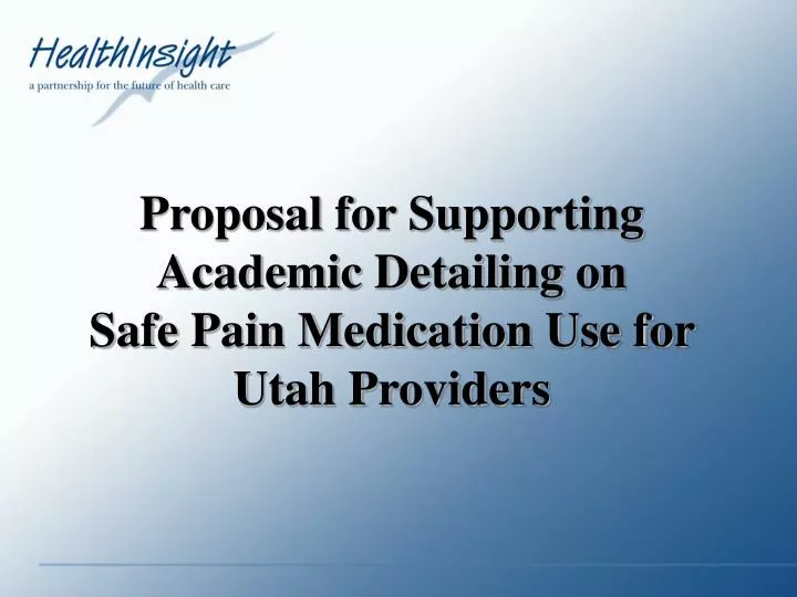 proposal for supporting academic detailing on safe pain medication use for utah providers