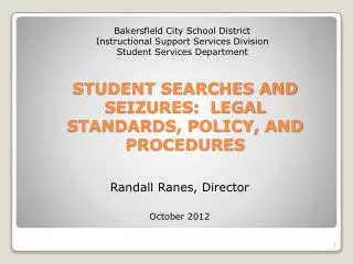 STUDENT SEARCHES AND SEIZURES: LEGAL STANDARDS, POLICY, AND PROCEDURES