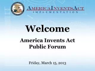 Welcome America Invents Act Public Forum