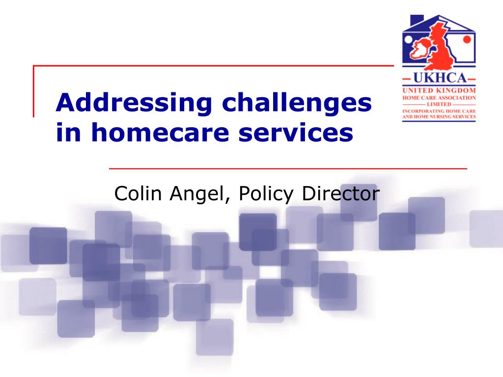 PPT - Addressing Current Challenges in Homecare Services: Ensuring ...