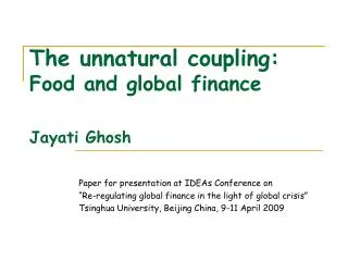 The unnatural coupling: Food and global finance Jayati Ghosh