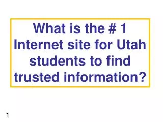 What is the # 1 Internet site for Utah students to find trusted information?