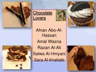 Chocolate Lovers Afnan Abo -Al-Hassan Amal Wazna Razan Al-Ali Salwa Al- Hmyani Sara Al- khattabi