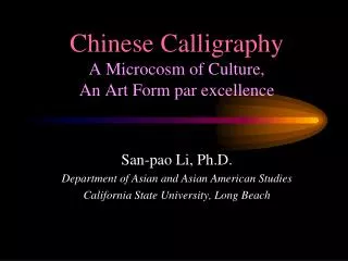 Chinese Calligraphy A Microcosm of Culture, An Art Form par excellence