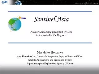 Masahiko Honzawa Asia Branch of the Disaster Management Support Systems Office, Satellite Applications and Promotion C