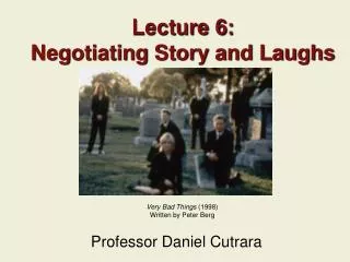 Lecture 6: Negotiating Story and Laughs