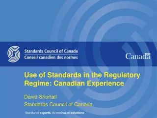 Use of Standards in the Regulatory Regime: Canadian Experience