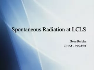 Spontaneous Radiation at LCLS