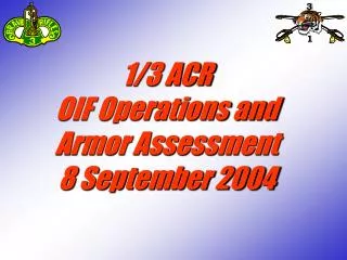 1/3 ACR OIF Operations and Armor Assessment 8 September 2004