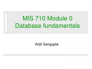MIS 710 Module 0 Database fundamentals