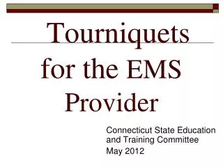 Tourniquets for the EMS Provider