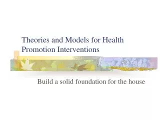 Theories and Models for Health Promotion Interventions