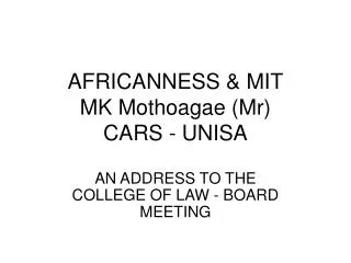 AFRICANNESS &amp; MIT MK Mothoagae (Mr) CARS - UNISA