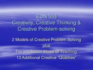 EDN 553 Creativity, Creative Thinking &amp; Creative Problem-solving