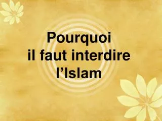 Pourquoi il faut interdire l’Islam