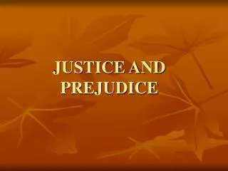 JUSTICE AND PREJUDICE