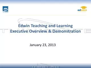 Edwin Teaching and Learning Executive Overview &amp; Demonstration