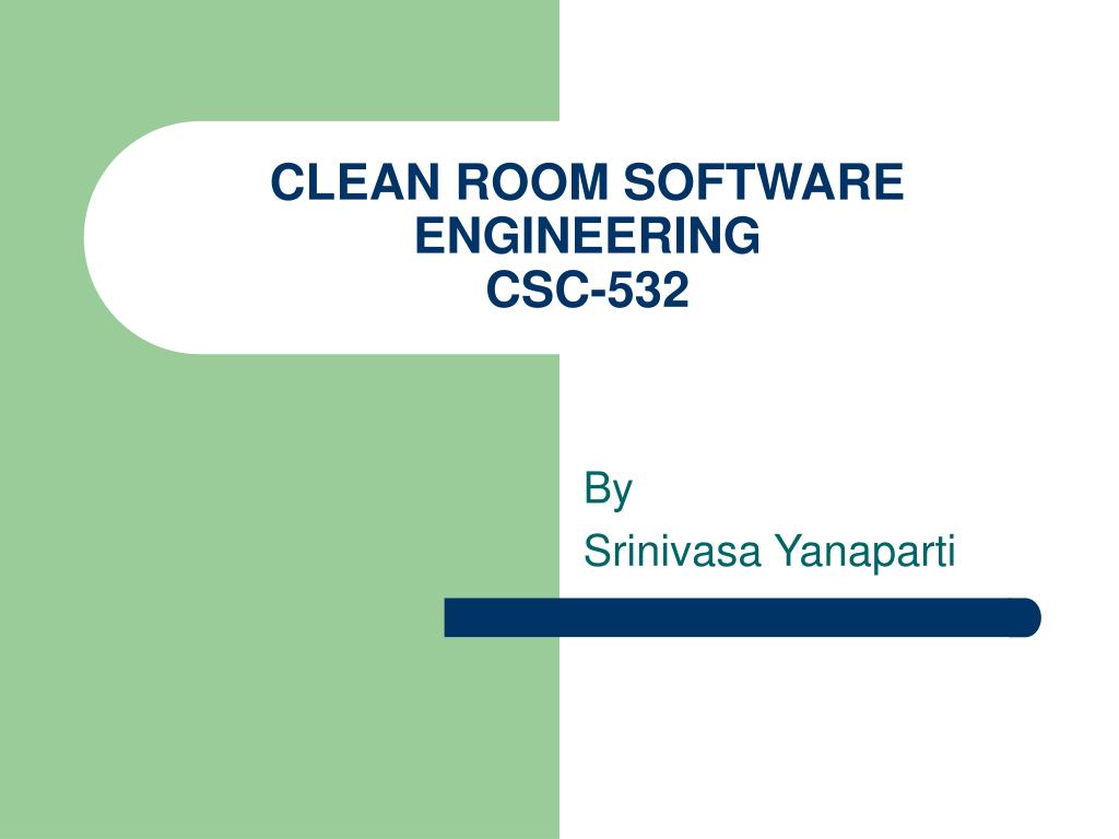 PPT - CLEAN ROOM SOFTWARE ENGINEERING CSC-532 PowerPoint Presentation ...