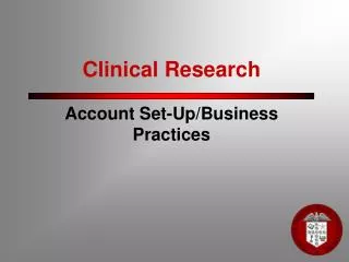 Clinical Research Account Set-Up/Business Practices