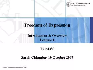 Freedom of Expression Introduction &amp; Overview Lecture 1 Jour4330 Sarah Chiumbu- 10 October 2007