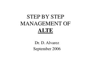 STEP BY STEP MANAGEMENT OF ALTE